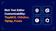 Rich Text Editor Customizability: TinyMCE, CKEditor, Tiptap, and Froala