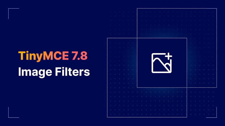 Upgrade Your RTE's Image Capabilities with TinyMCE 7.8