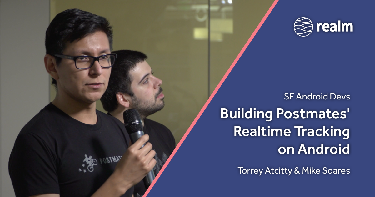 Building Postmates' Realtime Tracking on Android
