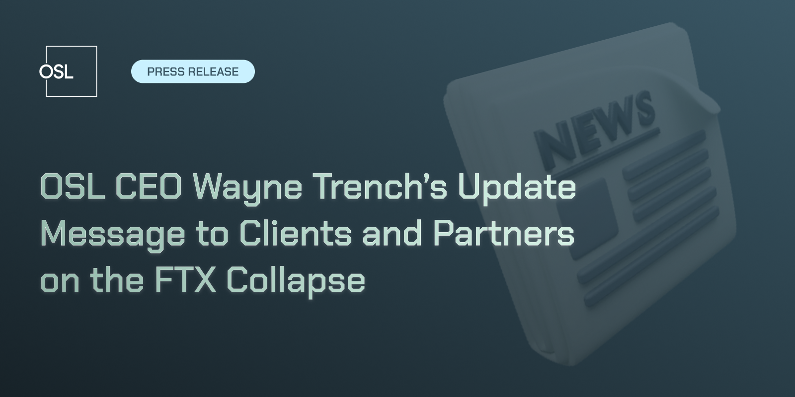 OSL CEO Wayne Trench’s Update Message to Clients and Partners on the FTX Collapse