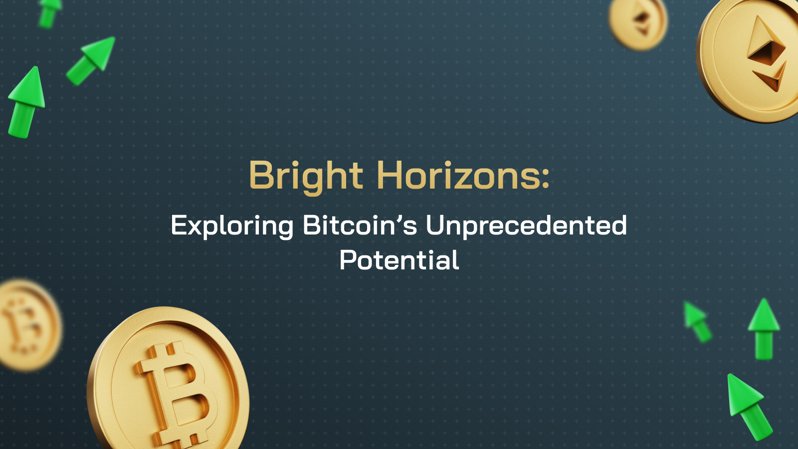 Bright Horizons: Exploring Bitcoin's Unprecedented Potential