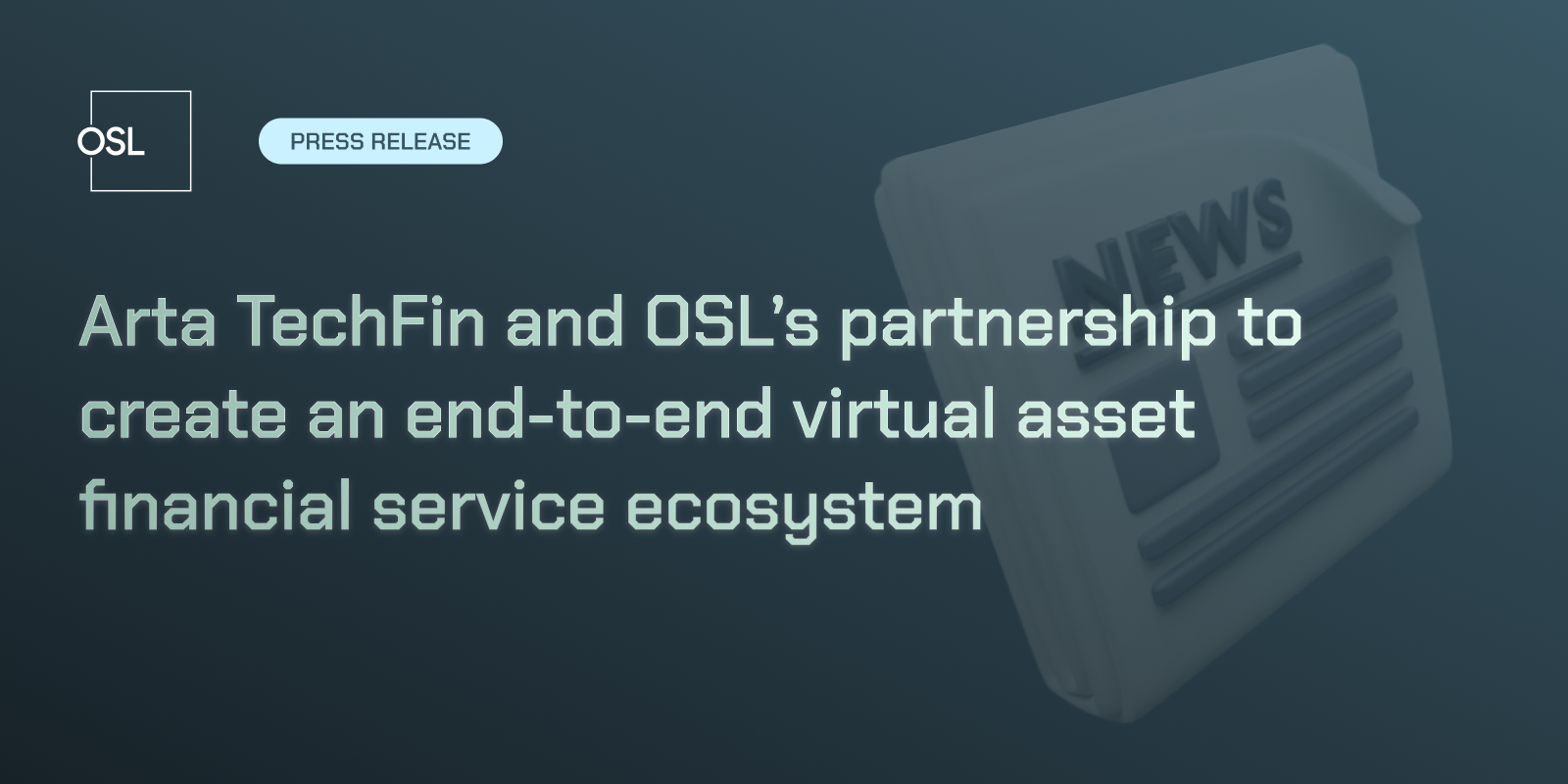 Arta TechFin and OSL’s partnership to create an end-to-end virtual asset financial service ecosystem
