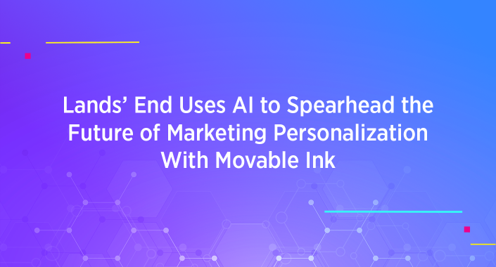 Blog title design reading: Lands' End Uses AI to Spearhead the Future of Marketing Personalization with Movable Ink