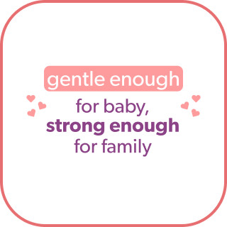 Gentle enough for baby, strong enough for family