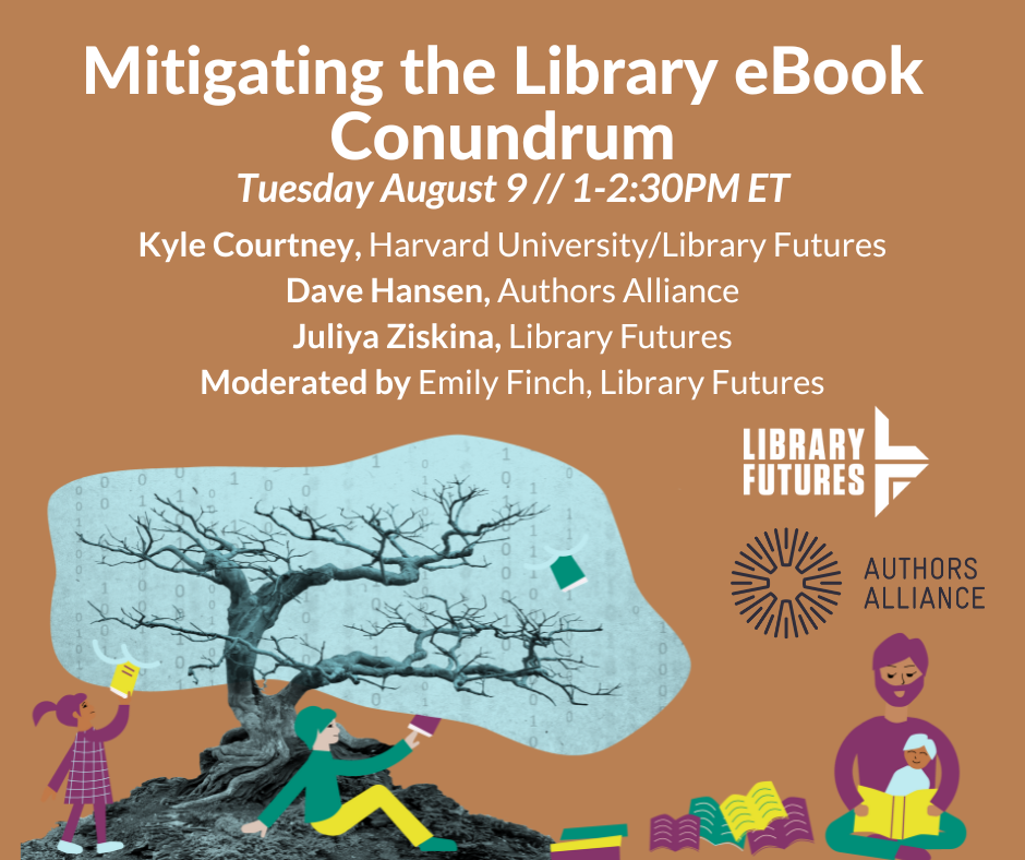 Mitigating the Library eBook Conundrum / Kyle Courtney, Harvard University Library/Library Futures; Dave Hansen, Authors Alliance; Juliya Ziskina, Library Futures; moderated by Emily Finch, Library Futures. People reading under a tree. Library Futures and Authors Alliance logos.