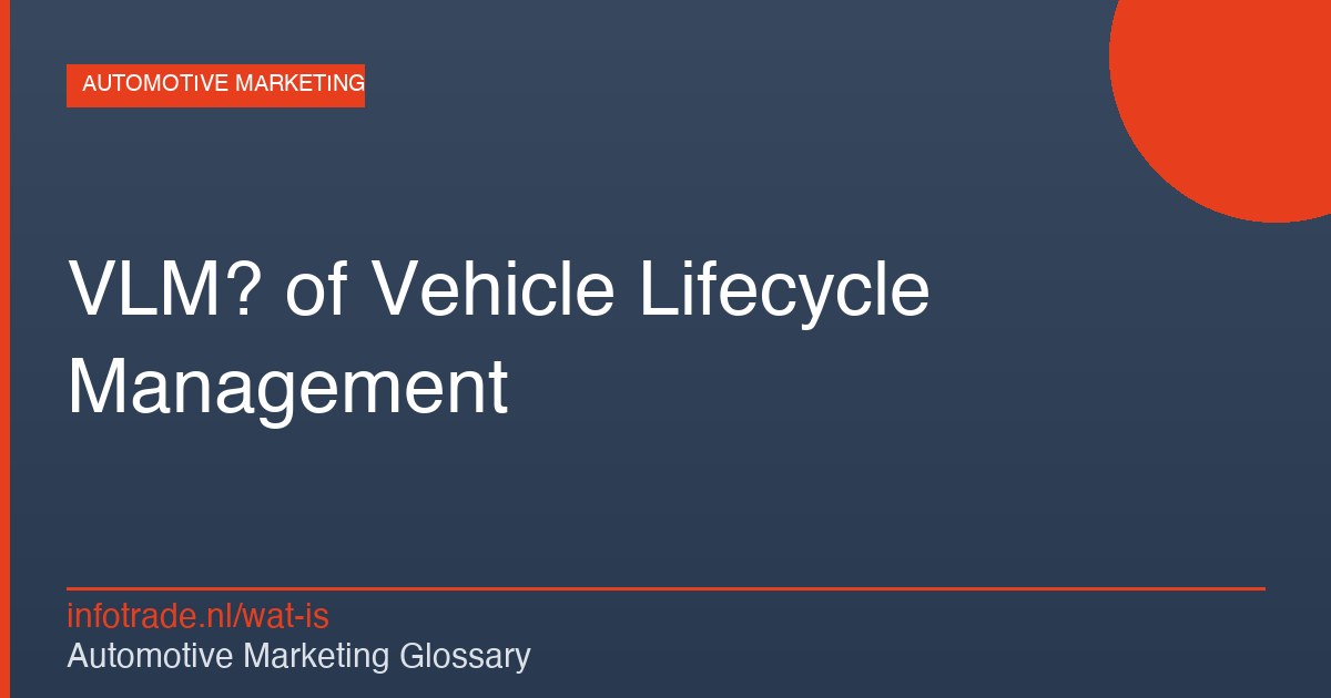 Wat is VLM? of Vehicle Lifecycle Management? – illustratie