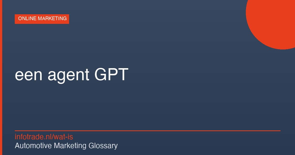 Wat is een agent GPT? – illustratie