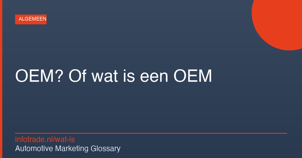 Wat is OEM? Of wat is een OEM? – illustratie