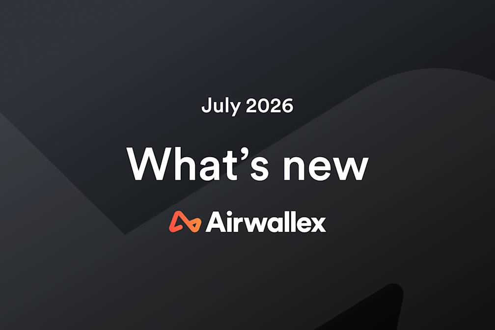 New at Airwallex: July Edition
