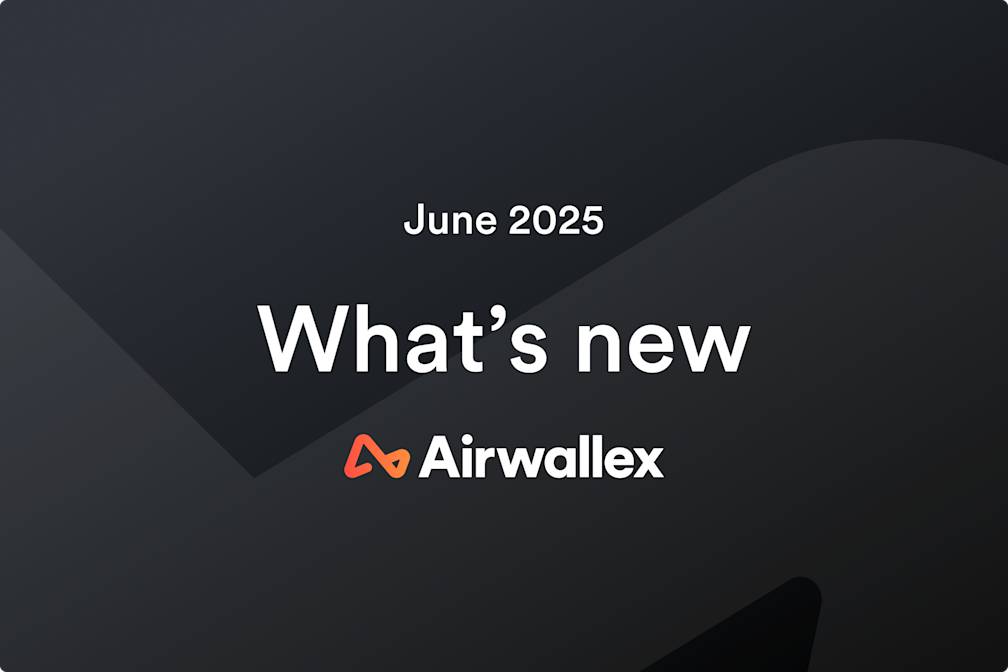 New at Airwallex: June Edition