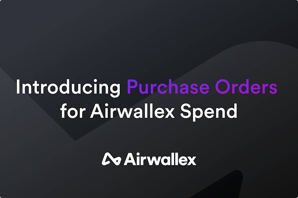 Introducing Purchase Orders for Airwallex Spend