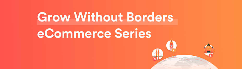 The 'Grow Without Borders' eCommerce Series