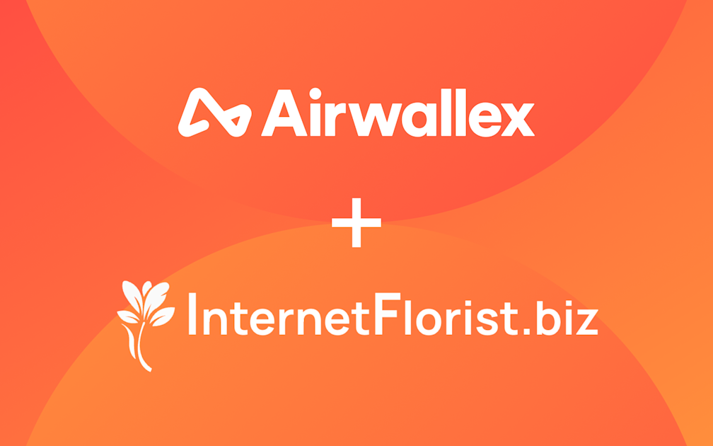 The gift of global growth: Internet Florist leverages Airwallex to strengthen margins