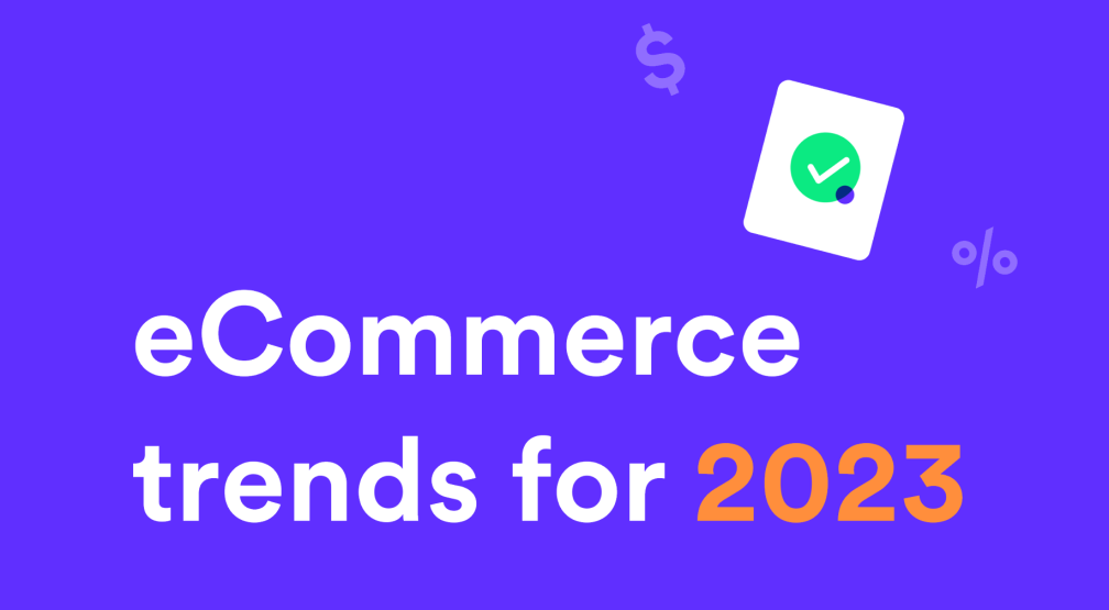 2023 eCommerce Trends: Easing the Path to Payment Completion
