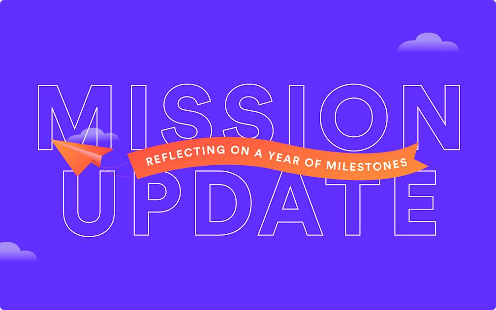 Mission Update: Reflecting on a year of milestones