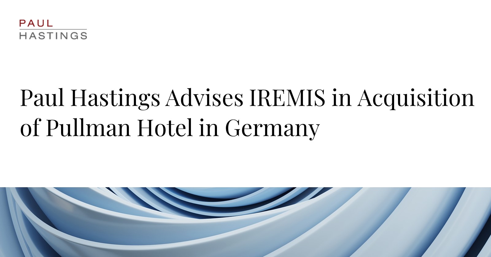 Paul Hastings advises IREMIS on the acquisition of the Pullman Hotel in Dresden