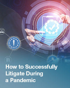 How to successfully litigate during pandemic