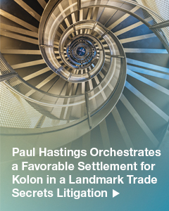 Paul Hastings Orchestrates a Favorable Settlement for Kolon in a Landmark Trade Secrets Litigation