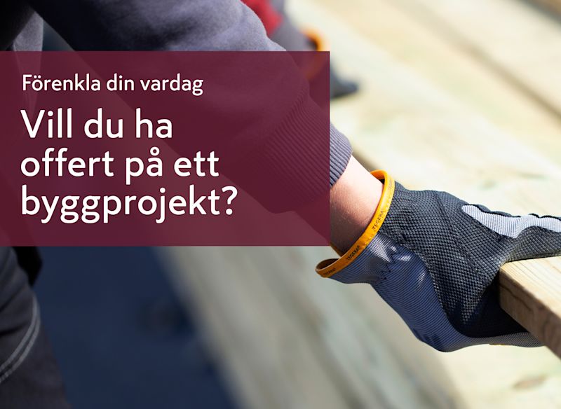 Hand i svart-grå vante håller träplanka, text: Vill du ha en offert på ett byggprojekt?