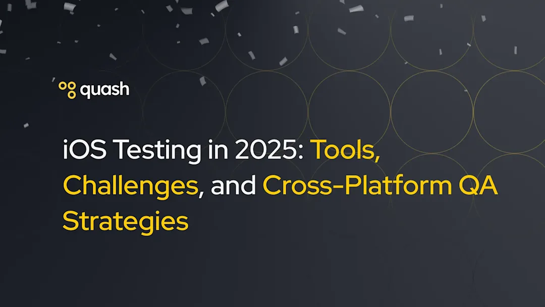 Cover Image for iOS Testing in 2025: Tools, Challenges, and Cross-Platform QA Strategies