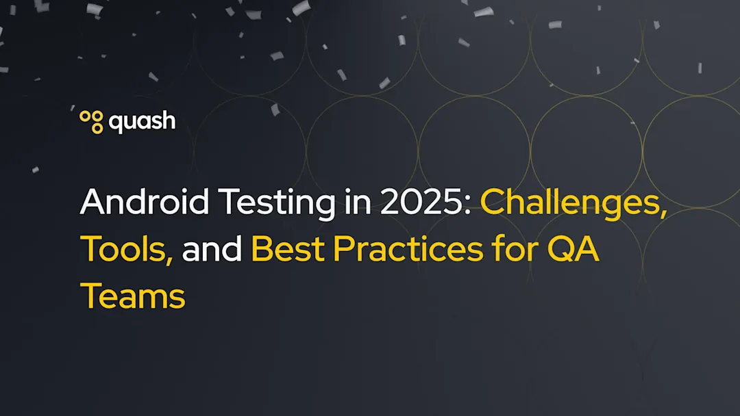 Cover Image for Android Testing in 2026: Challenges, Tools, and Best Practices for QA Teams