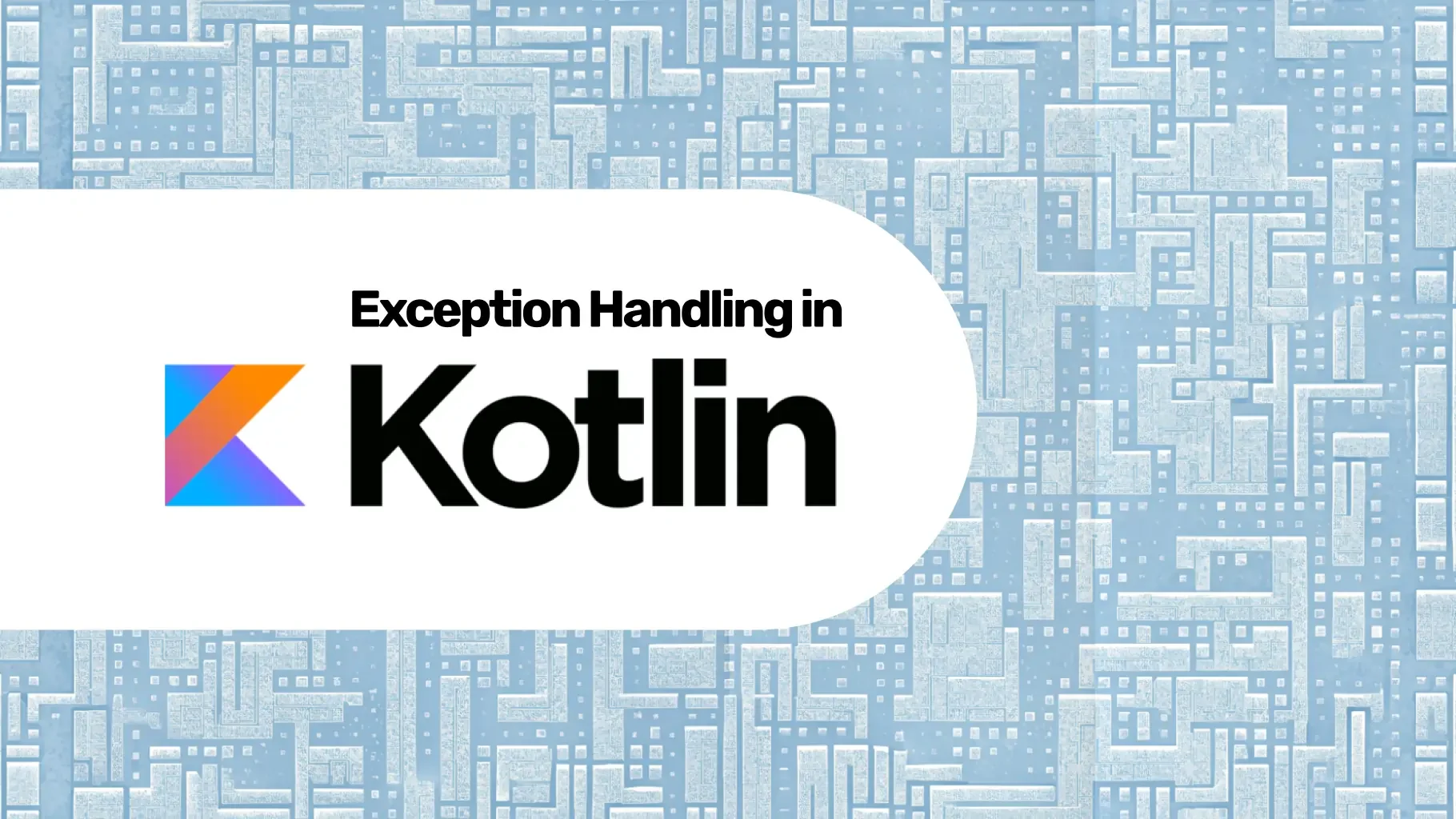 Cover Image for A Deep Dive into Kotlin Exception Handling