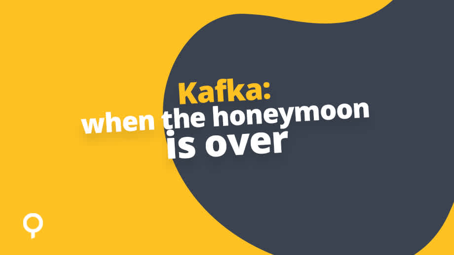 Apache Kafka - When the honeymoon is over