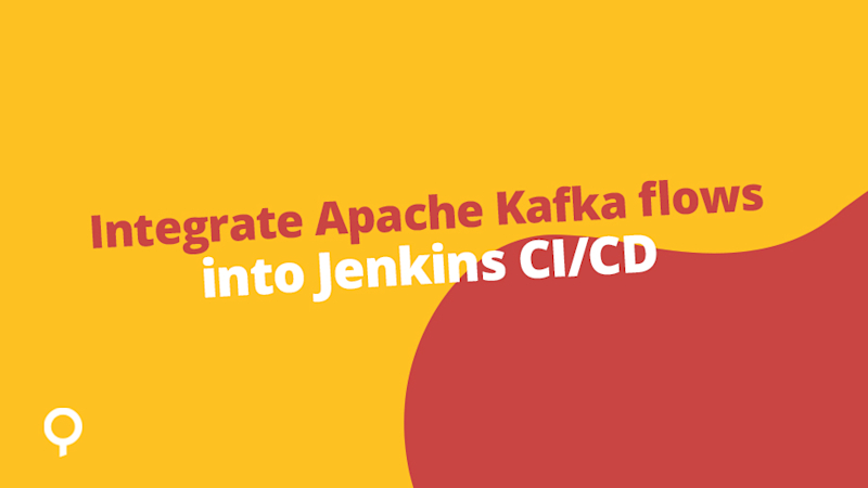 Integrating Apache Kafka into your CI/CD with Jenkins & Lenses