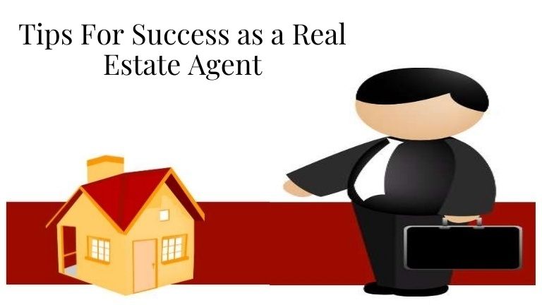 Tips For Success As A Real Estate Agent