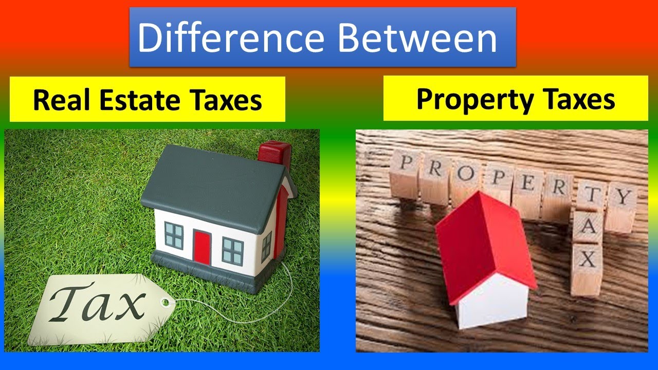 Are Real Estate Taxes and Property Taxes the Same