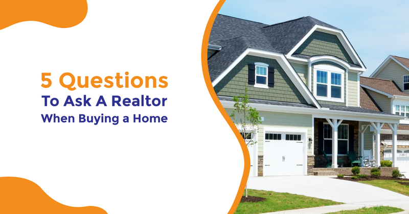 5 Questions to Ask Your Realtor When Buying a Home