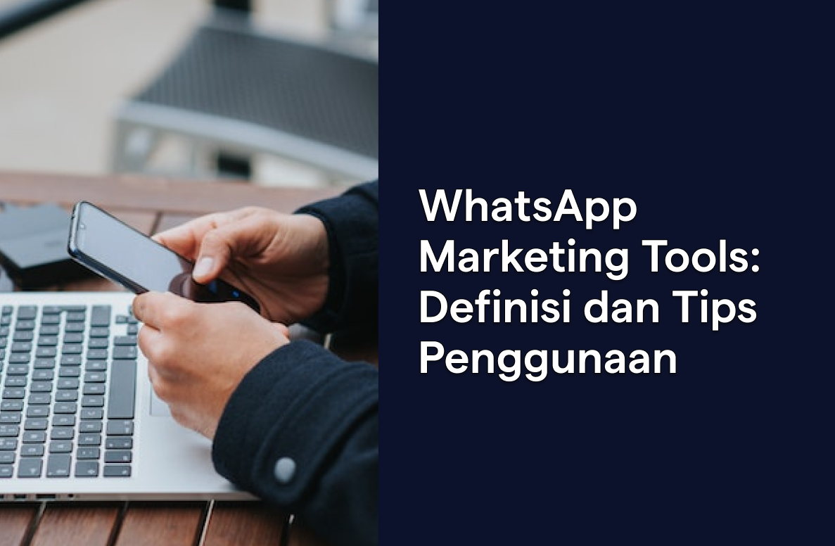 Definisi Dan Kegunaan Dari Whatsapp Marketing Tools