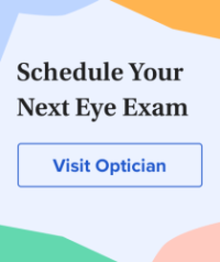 Schedule your eye exam. Visit 
an optician.