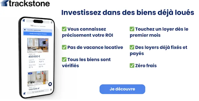 Investir avec Trackstone Investir avec Trackstone dans des biens déjà loués - pas de vacance, des loyers fixés et payés.