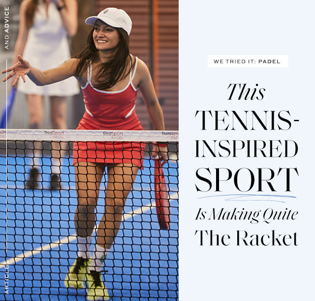 We Tried It: Padel This tennis-inspired sport is making quite the racket.