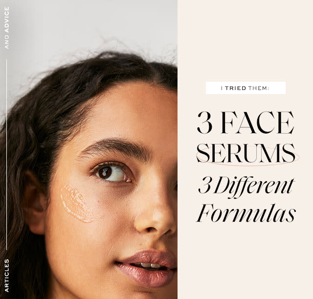 I Tried Them: 3 Facial Serums, 3 Different Formulas One consensus.