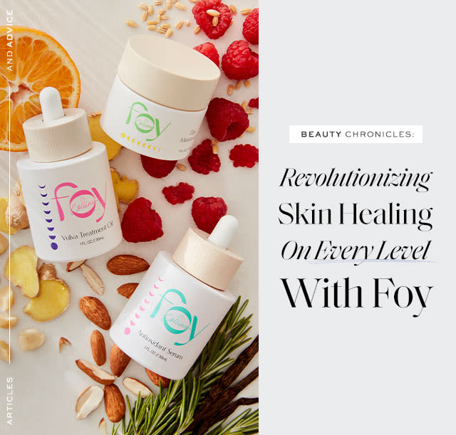 Beauty Chronicles: Revolutionizing Skin Healing — on Every Level — with foy