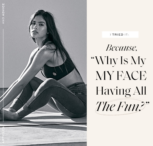 Because "Why is my face having all the fun?"
