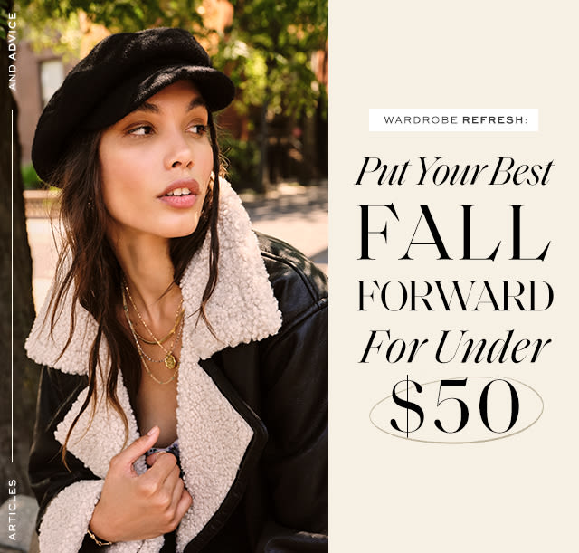 Wardrobe Refresh: Put Your Best Fall Forward For Under $50 With our fave accessories…
