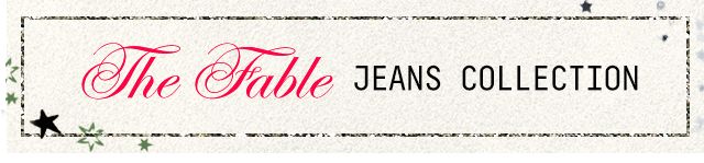 The Fable Jeans Collection