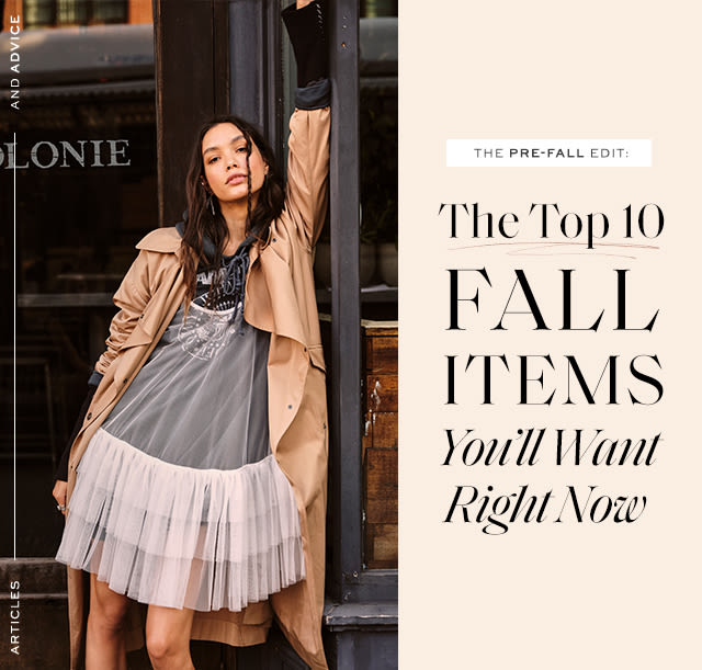 Pre-Fall Edit: The Top 10 FALL Items You’ll Want Right Now Crafted and curated by FP…