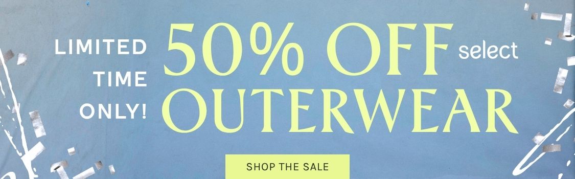 Limited Time Only! 50% Off Select Outerwear. Shop The Sale.