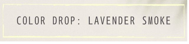 Color Drop: Lavender Smoke