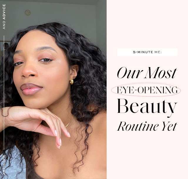 5-Minute Me: Our Most Eye-Opening Beauty Routine Yet