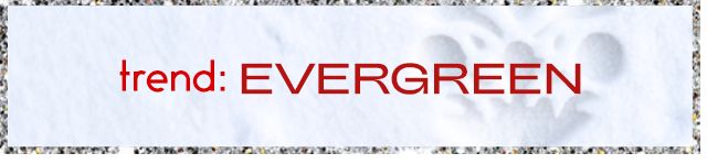 Trend: Evergreen