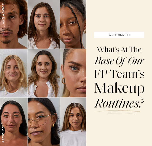 We Tried It: What’s At The Base Of Our FP Team’s Makeup Routines? Hint: It’s the foundation of every look…