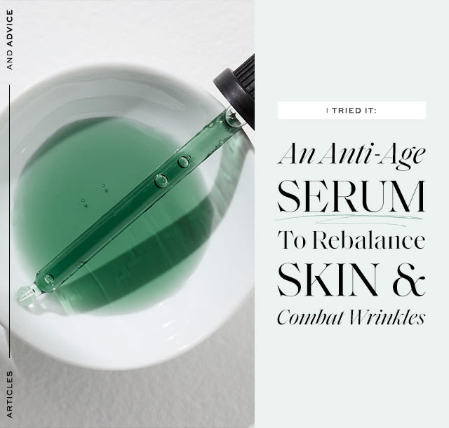 I Tried It: An Anti-Age Serum To Rebalance Skin & Combat Wrinkles Which made me a natural skincare convert…