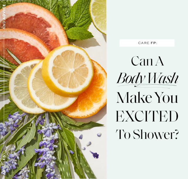Care FP: Can A Body Wash Make You Excited To Shower? Short answer: yep.