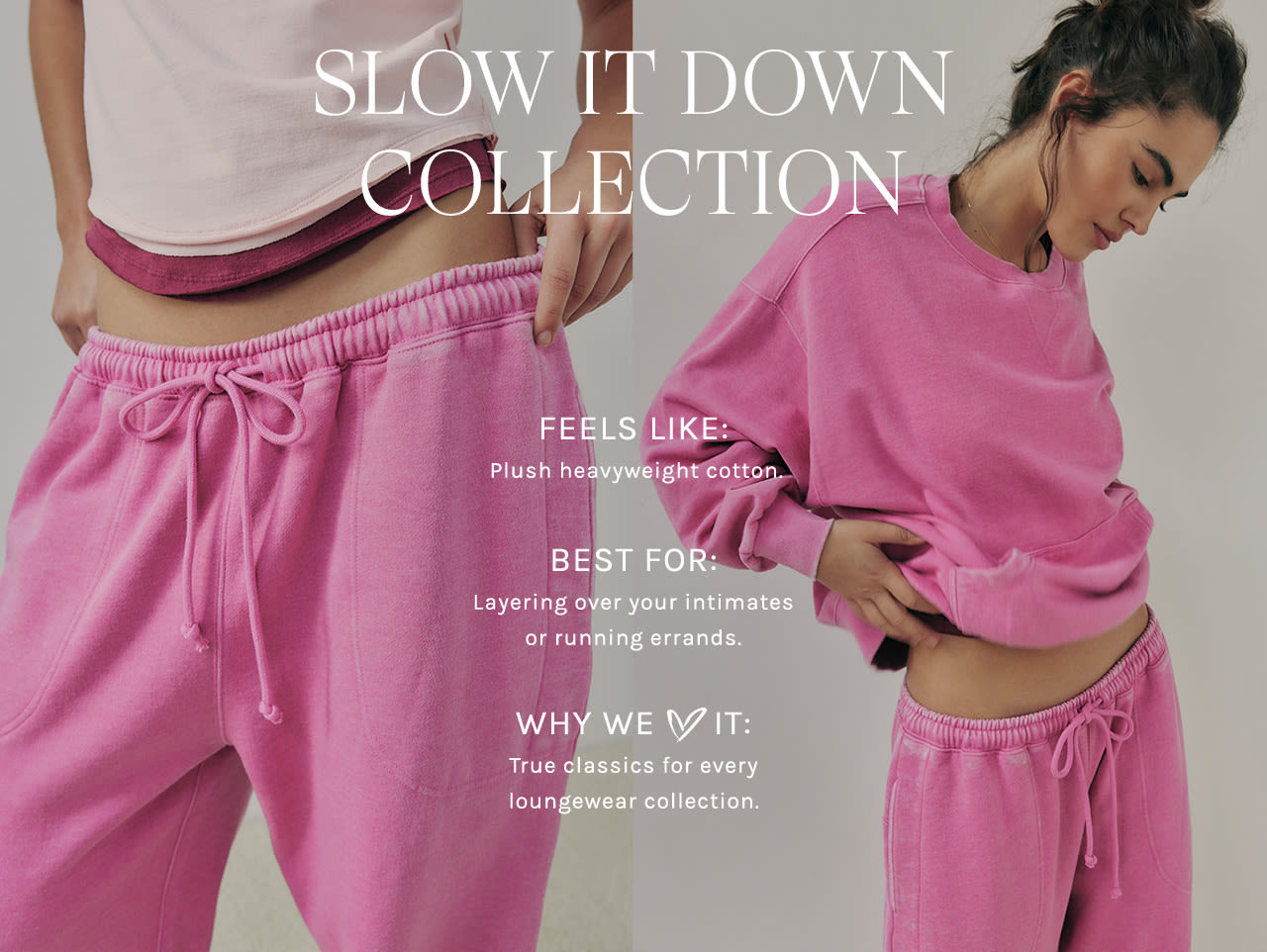 Slow It Down Collection