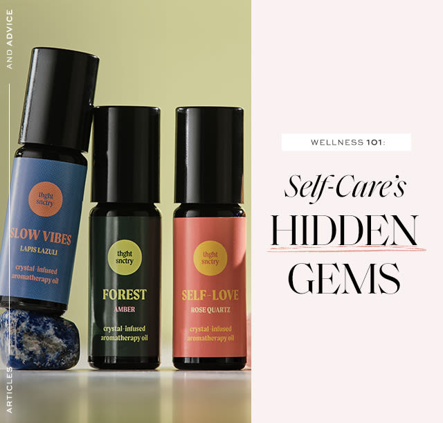 Wellness 101: Self-Care’s Hidden Gems And, these definitely pass the vibe check.